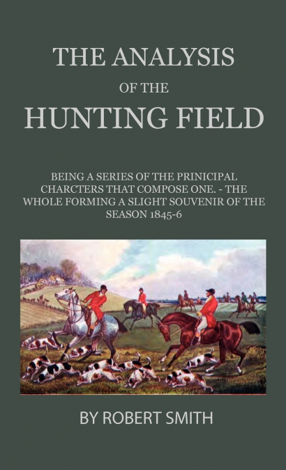 THE ANALYSIS OF THE HUNTING FIELD - BEING A SERIES OF SKETCH
