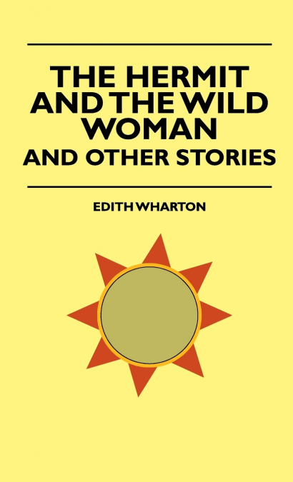 THE HERMIT AND THE WILD WOMAN, AND OTHER STORIES