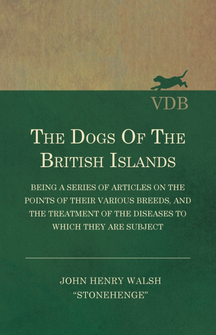 THE DOGS OF THE BRITISH ISLANDS - BEING A SERIES OF ARTICLES