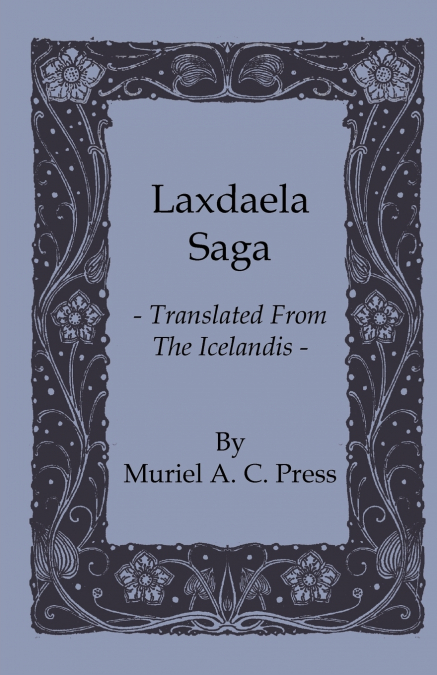 LAXDAELA SAGA - TRANSLATED FROM THE ICELANDIS