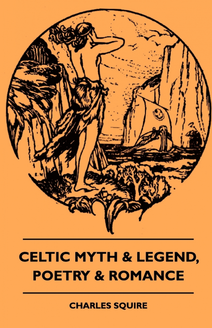 CELTIC MYTH & LEGEND, POETRY & ROMANCE