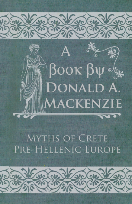 MYTHS OF CRETE PRE-HELLENIC EUROPE