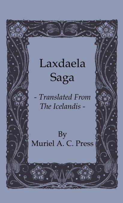 LAXDAELA SAGA - TRANSLATED FROM THE ICELANDIS