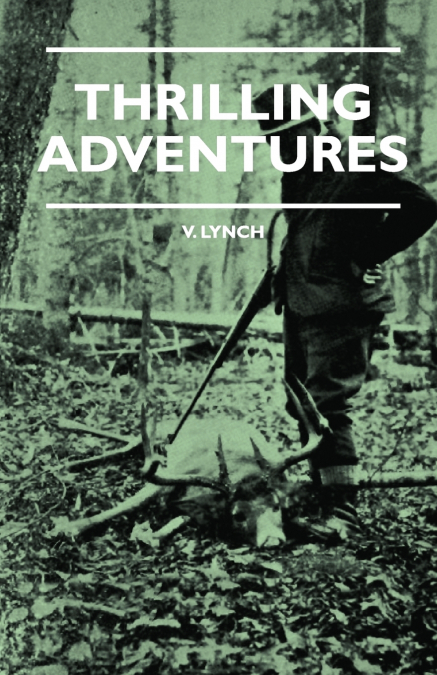 THRILLING ADVENTURES - GUILDING, TRAPPING, BIG GAME HUNTING