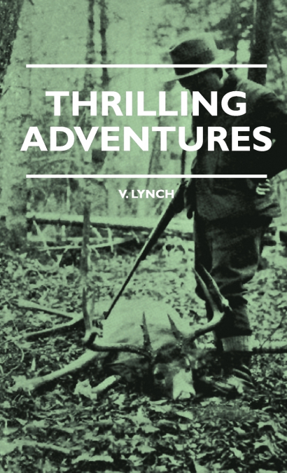THRILLING ADVENTURES - GUILDING, TRAPPING, BIG GAME HUNTING