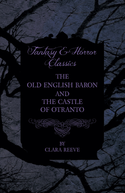 THE OLD ENGLISH BARON - THE CASTLE OF OTRANTO - GOTHIC STORI
