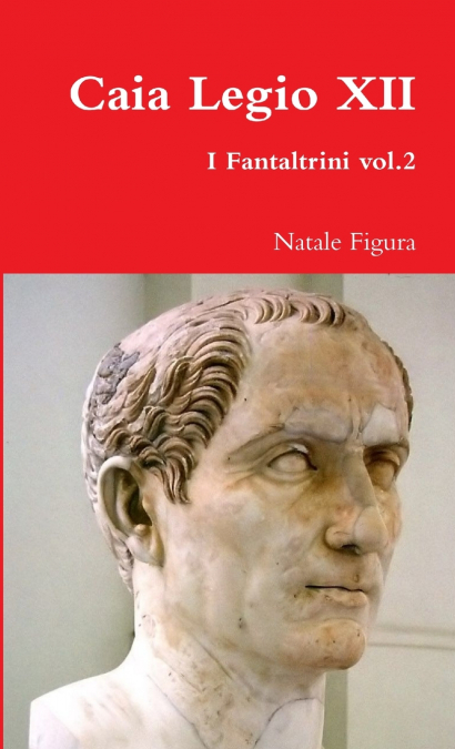 CAIA LEGIO XII - FANTALTRINI VOL.2