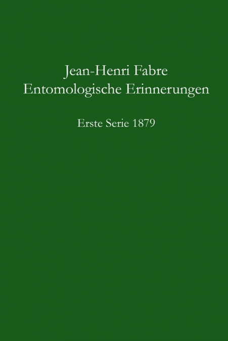 ENTOMOLOGISCHE ERINNERUNGEN, 1. SERIE 1879