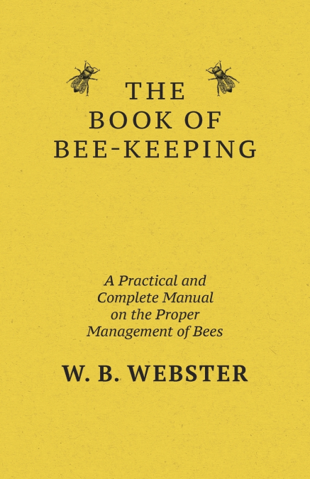 THE BOOK OF BEE-KEEPING