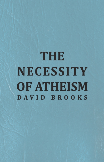 THE NECESSITY OF ATHEISM