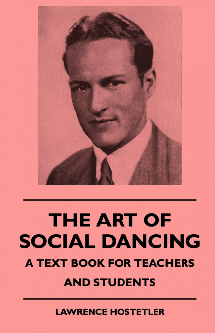 THE ART OF SOCIAL DANCING - A TEXT BOOK FOR TEACHERS AND STU
