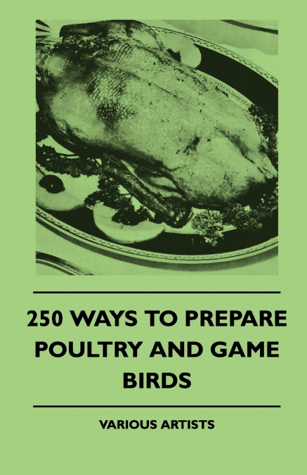 250 WAYS TO PREPARE POULTRY AND GAME BIRDS