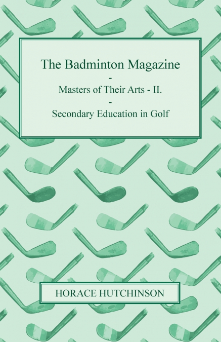 THE BADMINTON MAGAZINE - MASTERS OF THEIR ARTS - II. - SECON