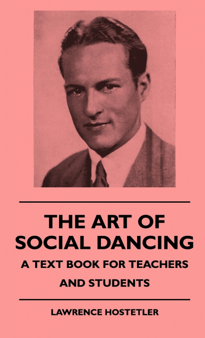 THE ART OF SOCIAL DANCING - A TEXT BOOK FOR TEACHERS AND STU