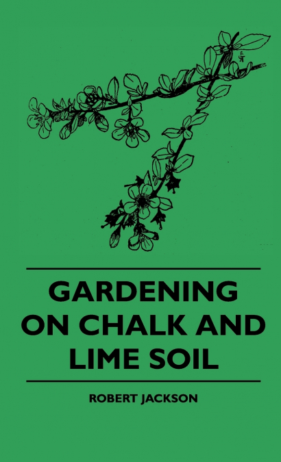 GARDENING ON CHALK AND LIME SOIL
