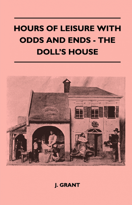 HOURS OF LEISURE WITH ODDS AND ENDS - THE DOLL?S HOUSE