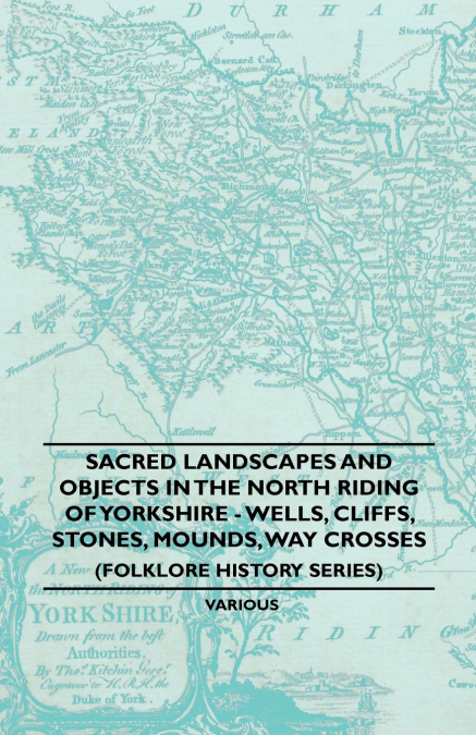 SACRED LANDSCAPES AND OBJECTS IN THE NORTH RIDING OF YORKSHI