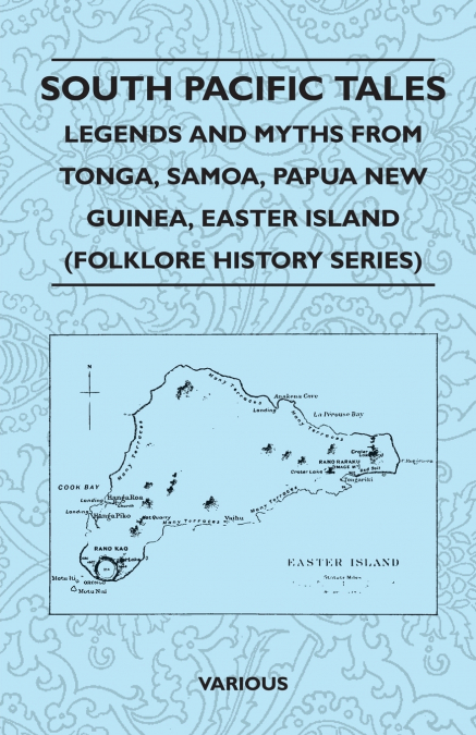 SOUTH PACIFIC TALES - LEGENDS AND MYTHS FROM TONGA, SAMOA, P