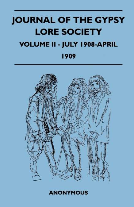 JOURNAL OF THE GYPSY LORE SOCIETY - VOLUME II - JULY 1908-AP