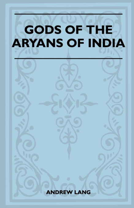 GODS OF THE ARYANS OF INDIA (FOLKLORE HISTORY SERIES)