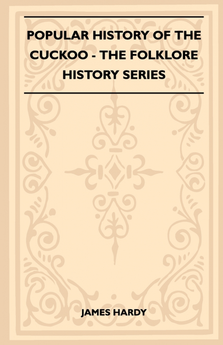 POPULAR HISTORY OF THE CUCKOO (FOLKLORE HISTORY SERIES)