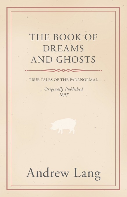 THE BOOK OF DREAMS AND GHOSTS
