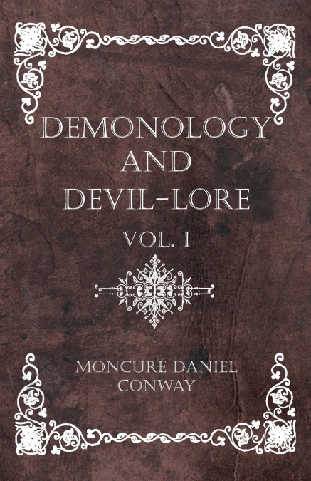 DEMONOLOGY AND DEVIL-LORE - THE COMPLETE VOLUME