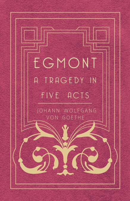 EGMONT - A TRAGEDY IN FIVE ACTS