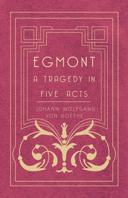 EGMONT - A TRAGEDY IN FIVE ACTS