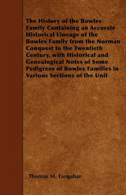 THE HISTORY OF THE BOWLES FAMILY CONTAINING AN ACCURATE HIST