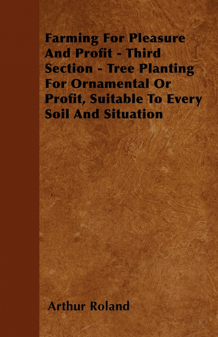FARMING FOR PLEASURE AND PROFIT - THIRD SECTION - TREE PLANT