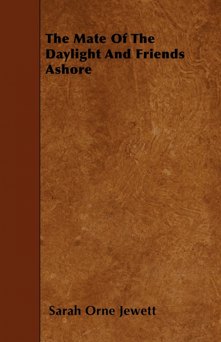 THE MATE OF THE DAYLIGHT AND FRIENDS ASHORE