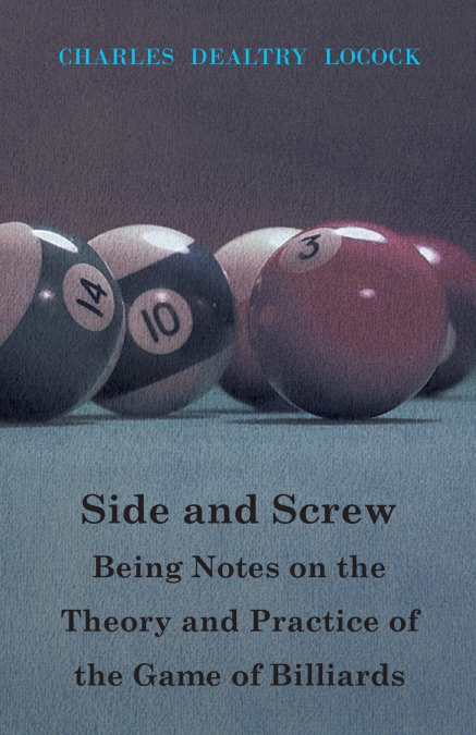 SIDE AND SCREW - BEING NOTES ON THE THEORY AND PRACTICE OF T