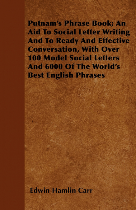 PUTNAM?S PHRASE BOOK, AN AID TO SOCIAL LETTER WRITING AND TO