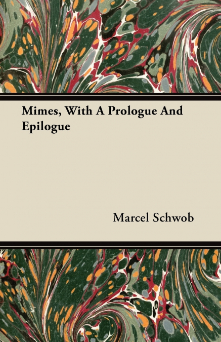 MIMES, WITH A PROLOGUE AND EPILOGUE