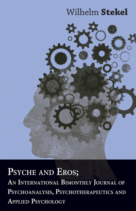 PSYCHE AND EROS, AN INTERNATIONAL BIMONTHLY JOURNAL OF PSYCH