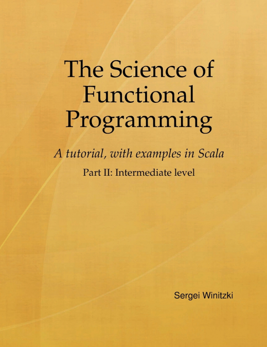 THE SCIENCE OF FUNCTIONAL PROGRAMMING, PART II