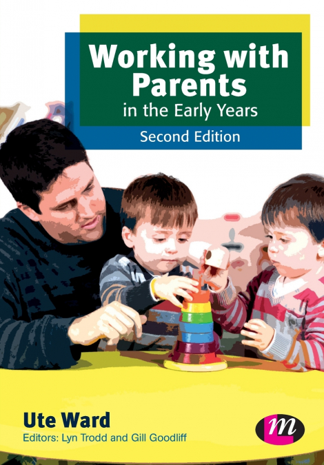 WORKING WITH PARENTS IN THE EARLY YEARS