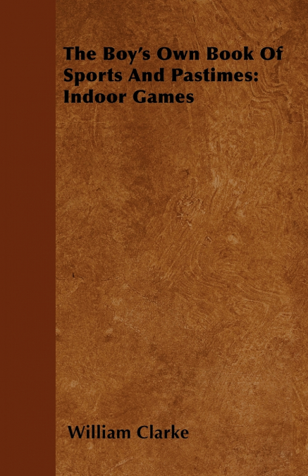 THE BOY?S OWN BOOK OF SPORTS AND PASTIMES