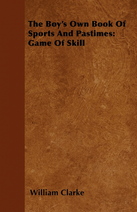 THE BOY?S OWN BOOK OF SPORTS AND PASTIMES