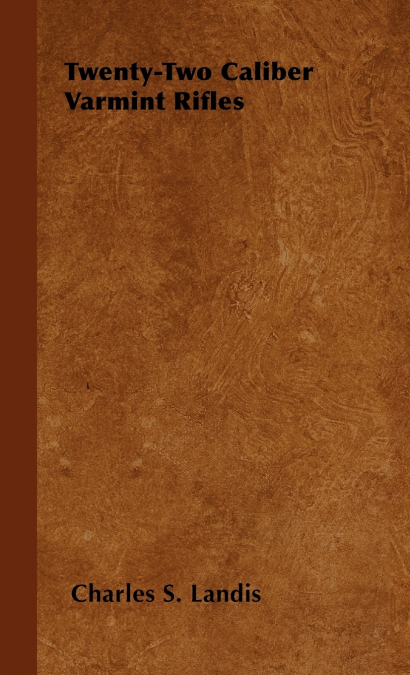 TWENTY-TWO CALIBER VARMINT RIFLES