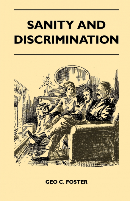 SANITY AND DISCRIMINATION - A TREATISE IN PLAIN SIMPLE LANGU