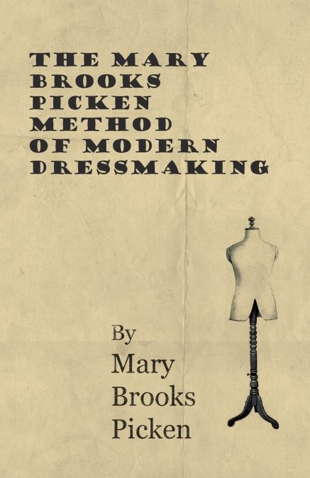THE MARY BROOKS PICKEN METHOD OF MODERN DRESSMAKING
