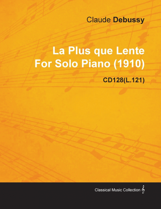LA PLUS QUE LENTE BY CLAUDE DEBUSSY FOR SOLO PIANO (1910) CD