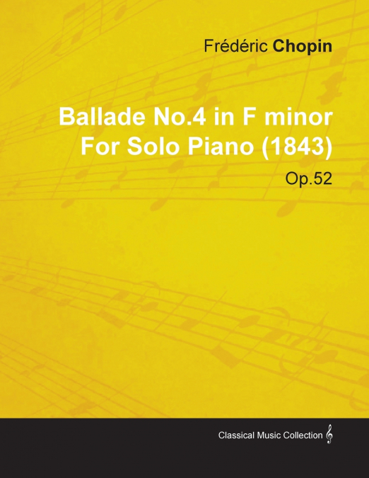 BALLADE NO.4 IN F MINOR BY FREDERIC CHOPIN FOR SOLO PIANO (1