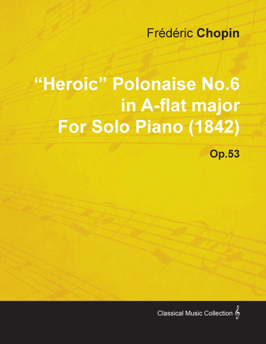 HEROIC POLONAISE NO.6 IN A-FLAT MAJOR BY FREDERIC CHOPIN FOR