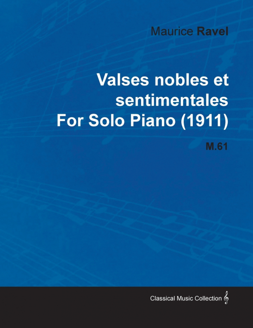 VALSES NOBLES ET SENTIMENTALES BY MAURICE RAVEL FOR SOLO PIA