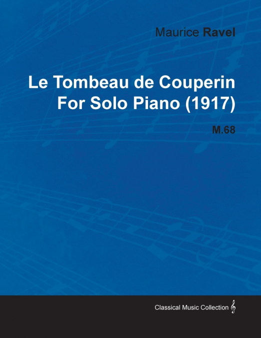 LE TOMBEAU DE COUPERIN BY MAURICE RAVEL FOR SOLO PIANO (1917