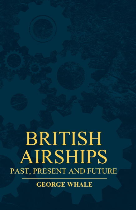 BRITISH AIRSHIPS - PAST, PRESENT AND FUTURE