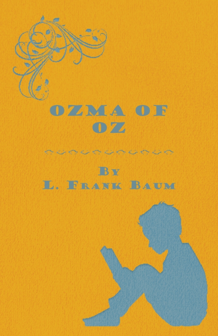 OZMA OF OZ - A RECORD OF HER ADVENTURES WITH DOROTHY GALE OF